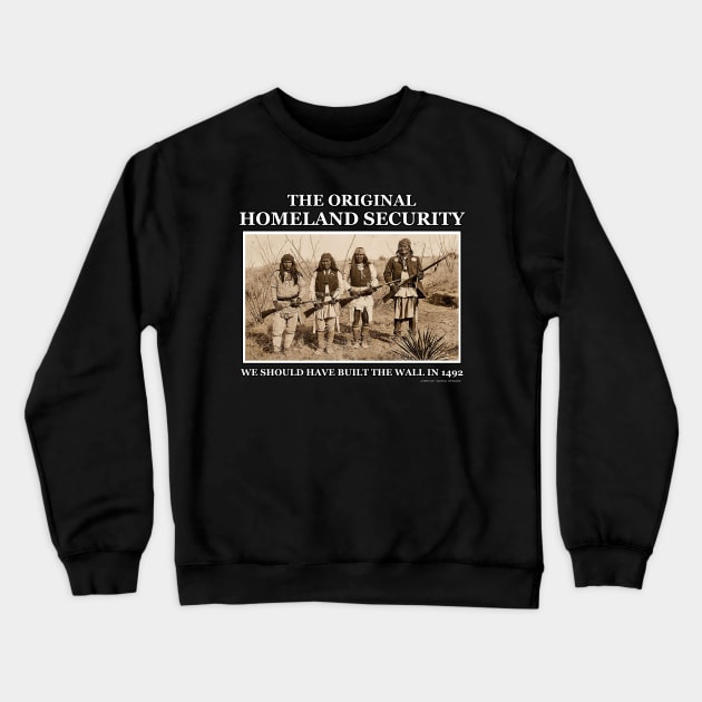 Original Homeland Security We Should Have Built The Wall In 1492 Crewneck Sweatshirt by Airbrush World
